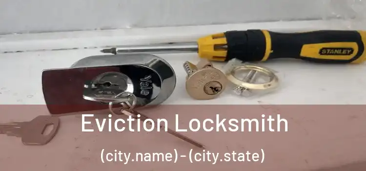  Eviction Locksmith (city.name) - (city.state)